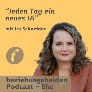 Vorschaubild zu Folge 137: Jeden Tag ein neues Ja – ein Buch von Ira Schneider