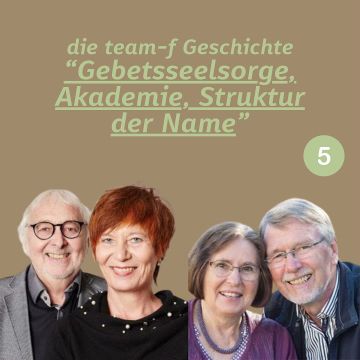 Vorschaubild zu Folge 157: Geschichte von team-f 5/6 Seelsorge, Akademie & Struktur
