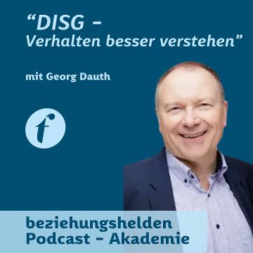 Vorschaubild zu Folge 172: DISG - Verhalten besser verstehen - Georg Dauth