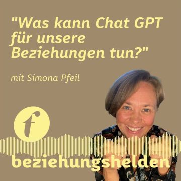 Vorschaubild zu Folge 108: Was kann ChatGPT für unsere Beziehungen tun?