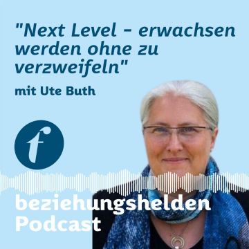 Vorschaubild zu Folge 117: Next Level - Wenn die Kinder erwachsen werden. - Ute Buth