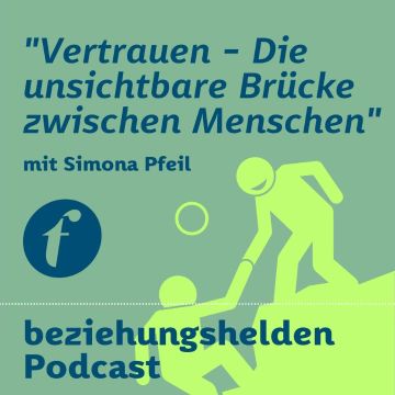 Vorschaubild zu Folge 118: Vertrauen - die unsichtbare Brücke zwischen Menschen