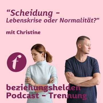 Vorschaubild zu Folge 129: Trennung - Scheidung - Lebenskrise