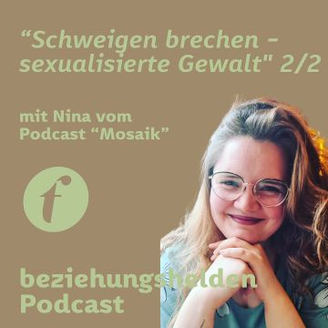 Vorschaubild zu Folge 126: Sexualisierte Gewalt Teil 2 - Nina von Mosaik
