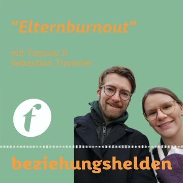 Vorschaubild zu Folge 103: Elternburnout - wenn Eltern ausbrennen - Tamara & Sebastian Trommer
