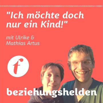 Vorschaubild zu Folge 101: Ich will doch nur ein Kind - Ulrike & Mathias