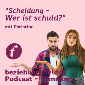 Vorschaubild zu Folge 130: Trennung - Scheidung - Wer ist schuld?