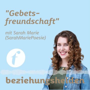 Vorschaubild zu Folge 102: Gebetsfreundschaft - Sarah Marie (SarahMariePoetry)