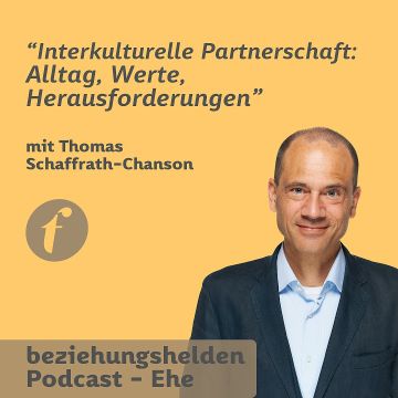 Vorschaubild zu Folge 174: interkulturelle Partnerschaft - Alltag Werte Herausforderungen - Th. Schaffrath-Chanson