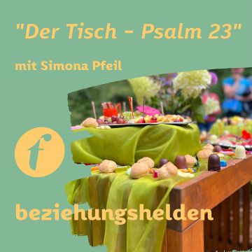 Vorschaubild zu Folge 122: Der Tisch aus Psalm 23,5 - Simona Pfeil