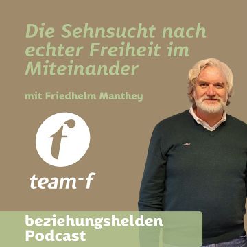 Vorschaubild zu 183 - Die Sehnsucht nach echter Freiheit im Miteinander mit Friedhelm Manthey