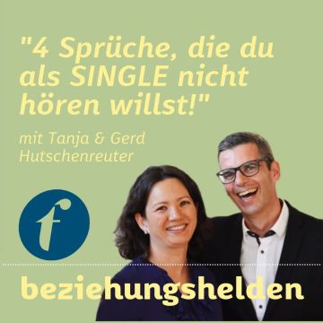 Vorschaubild zu Folge 96: 4 Sprüche, die du als Single NICHT hören willst! - Tanja & Gerd Hutschenreuter