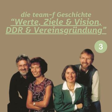 Vorschaubild zu Folge 155: Geschichte von team-f 3/6 Werte, Ziele & Vision