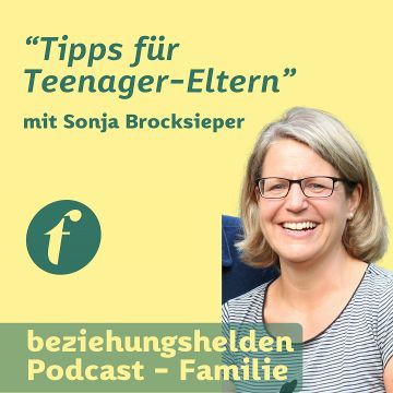 Vorschaubild zu Folge 138: Tipps für Eltern von Teenagern - Sonja Brocksieper